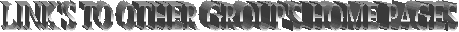 LINK'S TO OTHER GROUP'S HOME PAGES